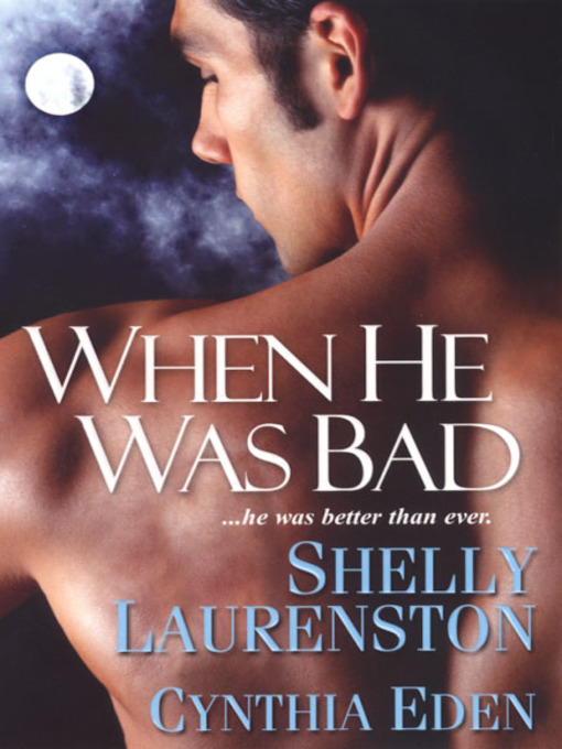 Title details for When He Was Bad by Shelly Laurenston - Available
